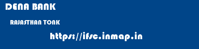 DENA BANK  RAJASTHAN TONK    ifsc code